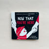 Now That You're Here Board Book