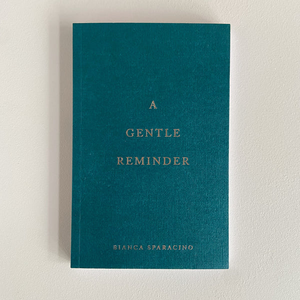 A Gentle Reminder by Bianca Sparacino
