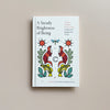 A Steady Brightness of Being: Truths, Wisdom, and Love from Celebrated Indigenous Voices