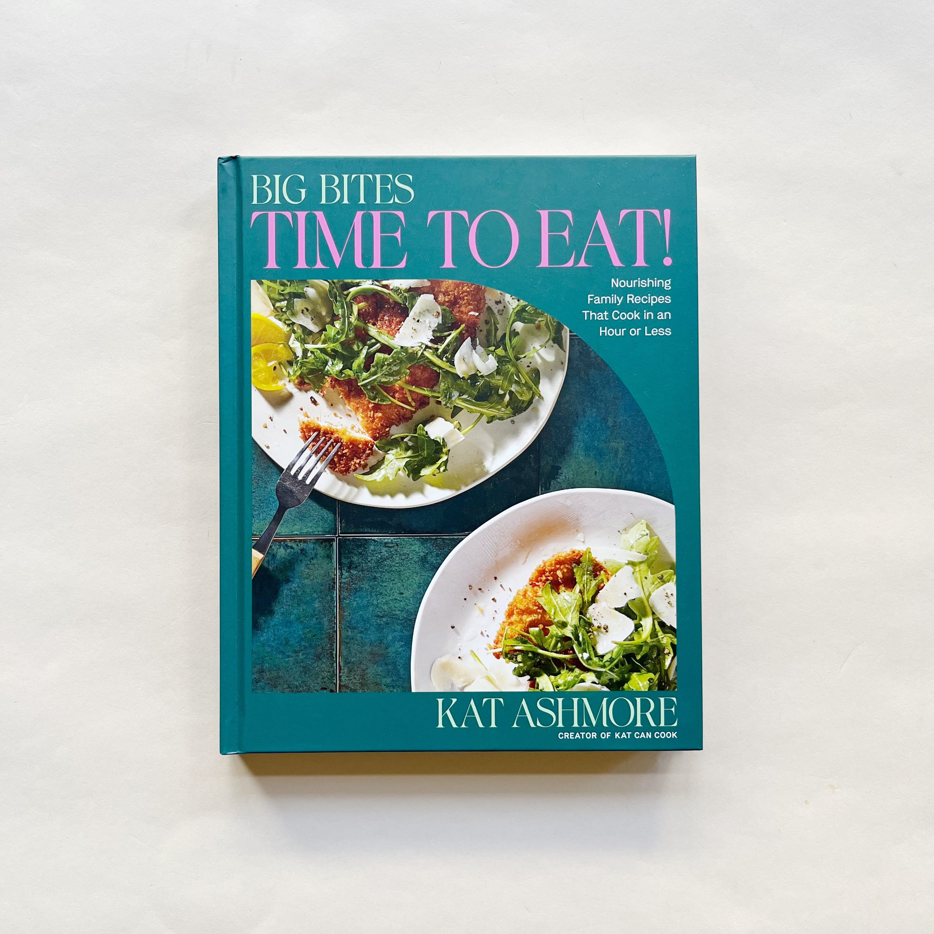 Big Bites: Time to Eat! Nourishing Family Recipes That Cook in an Hour ...