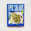 Epic Salads: For Every Mood, Craving and Occasion