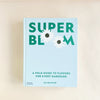 Super Bloom: A Field Guide to Flowers for Every Gardener book by Jac Semmler