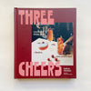 Three Cheers Cocktails Three Ways: Classics, Riffs, and Zero-Proof Sips By Kaitlyn Stewart