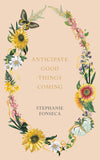 Anticipate Good Things Coming by Stephanie Fonseca