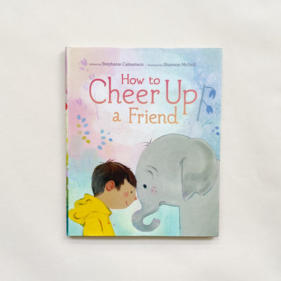 How to Cheer Up a Friend by Stephanie Calmenson