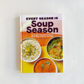 Every Season is Soup Season Cookbook